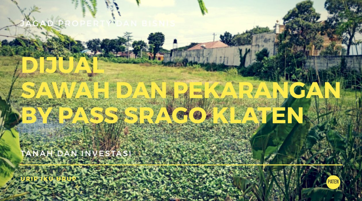 Dijual Tanah Sawah dan Pekarangan Jalan By Pass Srago Klaten