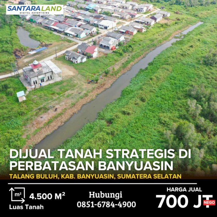 DIJUAL TANAH STRATEGIS DI PERBATASAN BANYUASIN – PALEMBANG